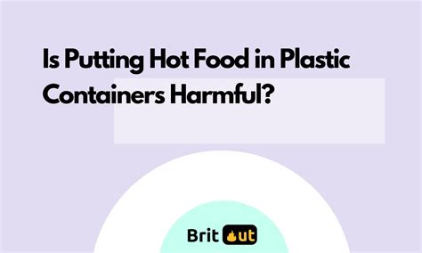 Can You Put Hot Food in Plastic Containers? And Why Do We Still Use Plastic For Everything?